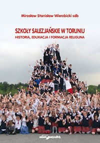 Szkoły salezjańskie w Toruniu - Wierzbicki Mirosław Stanisław - książka