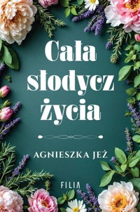 Cała słodycz życia - Agnieszka Jeż - ebook + audiobook + książka