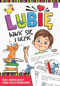 Lubię bawić się i uczyć Zbiór edukacyjnych zadań dla przedszkolaka -  - książka