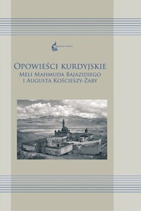Opowieści kurdyjskie Meli Mahmuda Bajazidiego i Augusta Kościeszy-Żaby -  - książka