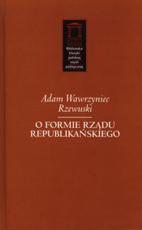 O formie rządu republikańskiego - Rzewuski Adam Wawrzyniec - książka