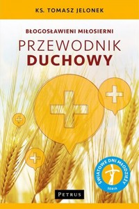 Błogosławieni miłosierni. Przewodnik duchowy - ks. Tomasz Jelonek - książka