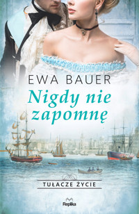 Nigdy nie zapomnę Tułacze życie Tom 3 - Ewa Bauer - książka