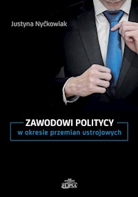 Zawodowi politycy w okresie przemian ustrojowych - Nyćkowiak Justyna - książka