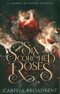 Six Scorched Roses - Broadbent Carissa - książka