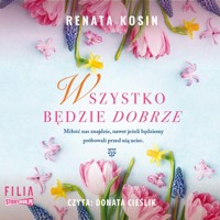Wszystko będzie dobrze - Renata Kosin - ebook + audiobook + książka