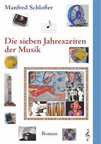 Die sieben Jahreszeiten der Musik - Manfred Schloßer - ebook