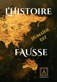 L'histoire Humaine Est Fausse - Ari Source - ebook