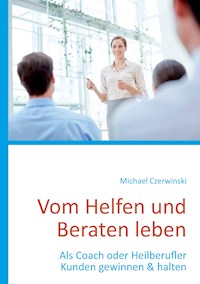 Vom Helfen und Beraten leben - Michael Czerwinski - ebook
