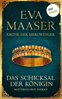 Krone der Merowinger: Das Schicksal der Königin - Eva Maaser - ebook