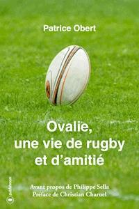 Ovalie, une vie de rugby et d'amitié - Patrice Obert - ebook