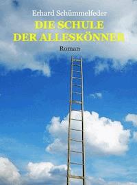 DIE SCHULE DER ALLESKÖNNER - Erhard Schümmelfeder - ebook
