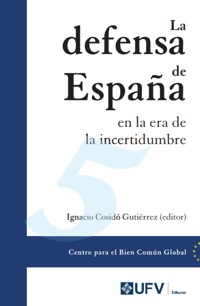 La defensa de España en la era de la incertidumbre - Ignacio Cosidó Gutiérrez - ebook