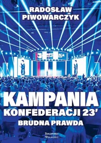 Kampania Konfederacji 23. Brudna prawda - Piwowarczyk Radosław - książka
