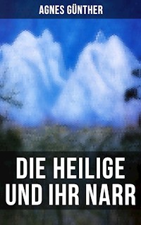 Die Heilige und ihr Narr - Agnes Günther - ebook