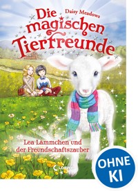 Die magischen Tierfreunde (Band 13) - Lea Lämmchen und der Freundschaftszauber - Daisy Meadows - ebook