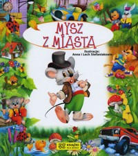 Bajki bajeczki. Mysz z miasta - Anna i Lech Stefaniakowie (ilustr.), Beata Wojciechowska-Dudek - książka