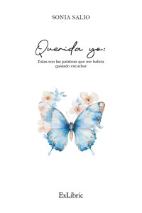 Querida yo: Estas son las palabras que me habría gustado escuchar - Sonia Salio - ebook