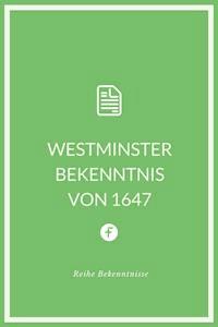 Westminster Bekenntnis von 1647 - Westminstersynode - ebook