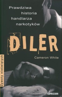 Diler. Prawdziwa historia handlarza narkotyków - Cameron White - ebook