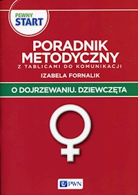 Pewny start O dojrzewaniu Dziewczęta Poradnik metodyczny z tablicami do komunikacji - Fornalik Izabela - książka