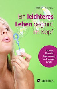 Ein leichteres Leben beginnt im Kopf - Robert Plucinsky - ebook