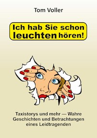 Ich hab Sie schon leuchten hören! - Tom Voller - ebook