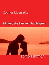 Miguel, die Sau von Sao Miguel - Cosmos Moussakka - ebook