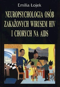 Neuropsychologia osób zakażonych wirusem HIV i chorych na AIDS - Łojek Emilia - książka