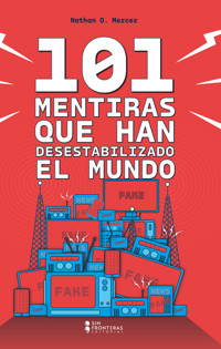101 mentiras que han desestabilizado el mundo - Grupo editorial Sin Fronteras - ebook