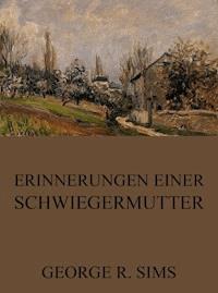 Erinnerungen einer Schwiegermutter - George R. Sims - ebook