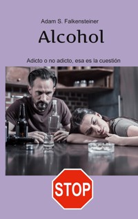 Alcohol Adicto o no adicto, esa es la cuestión -  - ebook