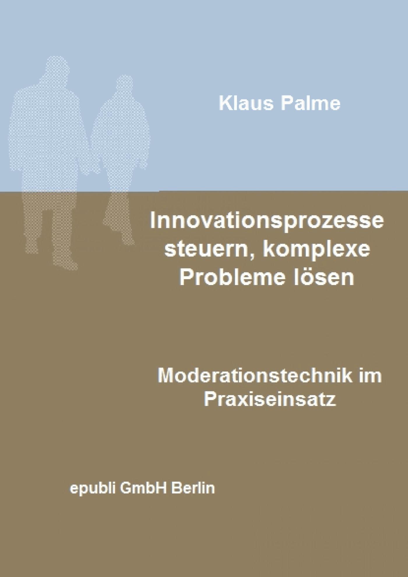 Innovationsprozesse steuern, komplexe Probleme lösen