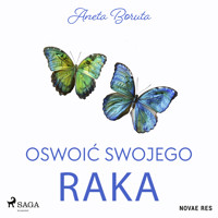 Oswoić swojego raka - Aneta Boruta - ebook + audiobook