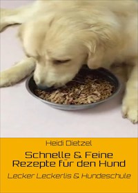 Schnelle & Feine Rezepte für den Hund - Heidi Dietzel - ebook