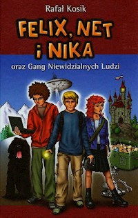 Felix Net i Nika oraz Gang Niewidzialnych Ludzi Tom 1 - Rafał Kosik - książka