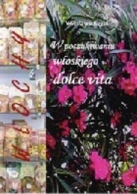 Włochy. W poszukiwaniu włoskiego dolce vita - Regel Wiesława - ebook