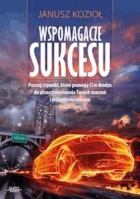 Wspomagacze sukcesu - Janusz Kozioł - ebook