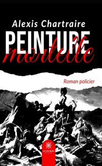 Peinture mortelle - Alexis Chartraire - ebook