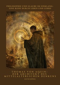 Thomas von Aquin:  Der Architekt des  mittelalterlichen Denkens - David König - ebook