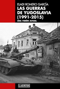 Las guerras de Yugoslavia (1991-2015) - Eladi Romero García - ebook