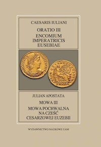 Fontes Historiae Antiquae XLV: Caesaris Iuliani, Encomium Imperatricis Eusebiae/Julian apostate - Pająkowska Anna (przekład, wstęp i objaśnienia) - książka
