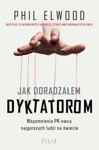 Jak doradzałem dyktatorom - Phil Elwood - ebook + audiobook + książka