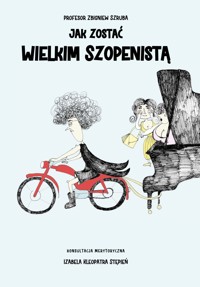 Jak zostać Wielkim Szopenistą - profesor Zbigniew Szruba - ebook + audiobook