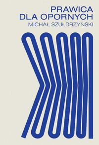 Prawica dla opornych - Szułdrzyński Michał - ebook + książka