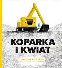 Koparka i kwiat - Kuefler Joseph - książka