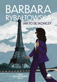 Jak to się skończy.  Saga część VI - Barbara Rybałtowska - ebook + audiobook