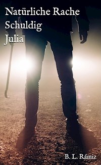 Natürliche Rache. Schuldig. Julia. - B. L. Rámiz - ebook