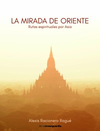 La mirada de Oriente - Alexis Racionero Ragué - ebook