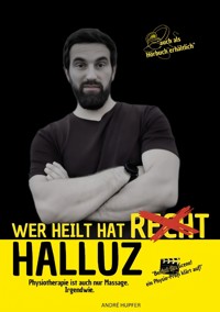 Wer heilt hat Halluz - André Hupfer - ebook